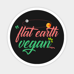 Flat earth Vegan! Cool Flatearth Vegan Gift print Magnet